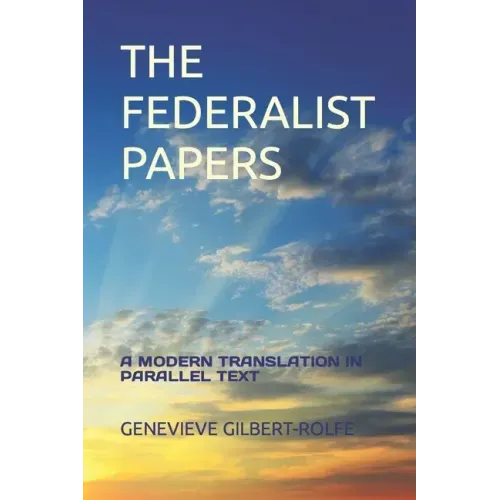 The Federalist Papers: A Modern Translation in Parallel Text