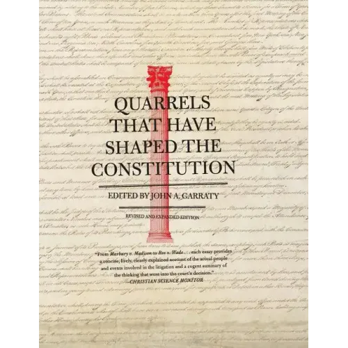 Quarrels That Have Shaped the Constitution: Revised and Expanded Edition