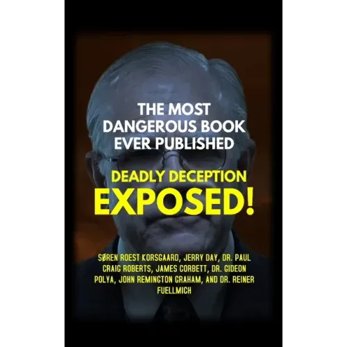 The Most Dangerous Book Ever Published: Deadly Deception Exposed!