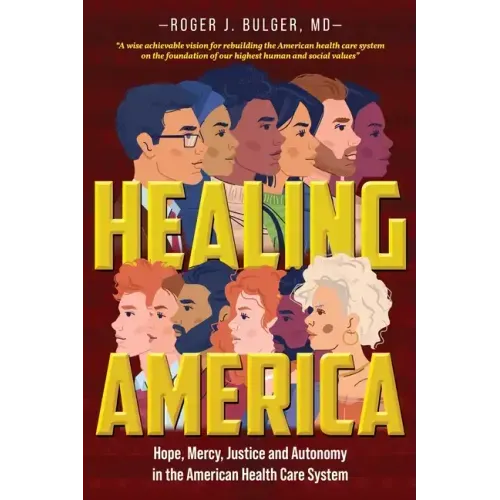Healing America: Hope, Mercy, Justice and Autonomy in the American Health Care System
