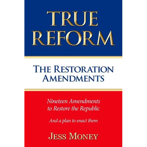 True Reform: The Restoration Amendments