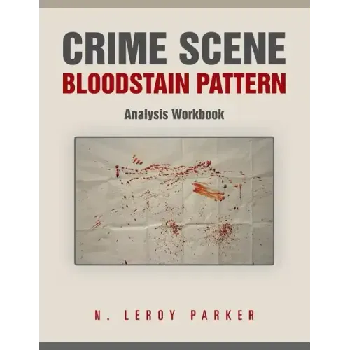 Crime Scene Bloodstain Pattern Analysis Workbook