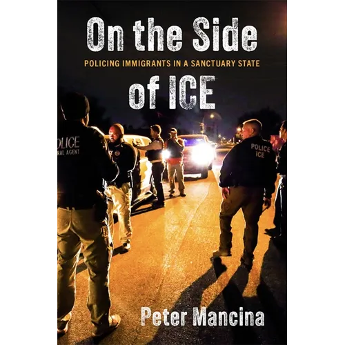 On the Side of Ice: Policing Immigrants in a Sanctuary State