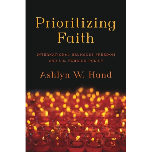 Prioritizing Faith: International Religious Freedom and U.S. Foreign Policy