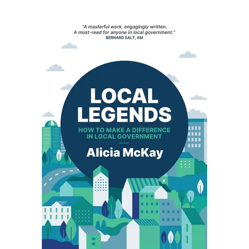 Local Legends: How To Make a Difference in Local Government