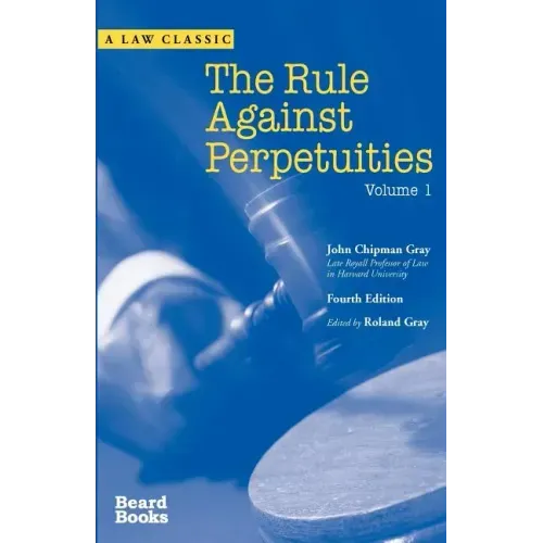 The Rule Against Perpetuities, Fourth Edition, Vol. 1