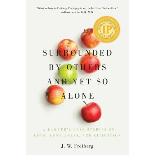 Surrounded by Others and Yet So Alone: A Lawyer's Case Stories of Love, Loneliness, and Litigation