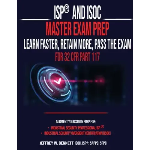 ISP(R) and ISOC Master Exam Prep-Learn Faster, Retain More, Pass the Exam - For 32 CFR Part 117