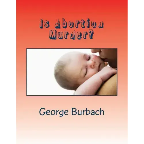 Is Abortion Murder?: Respecting Human Life
