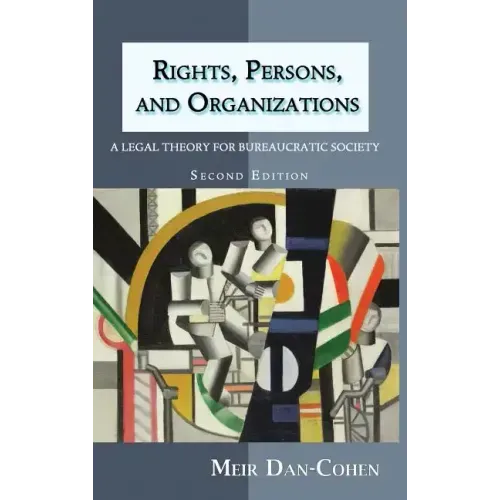 Rights, Persons, and Organizations: A Legal Theory for Bureaucratic Society (Second Edition)