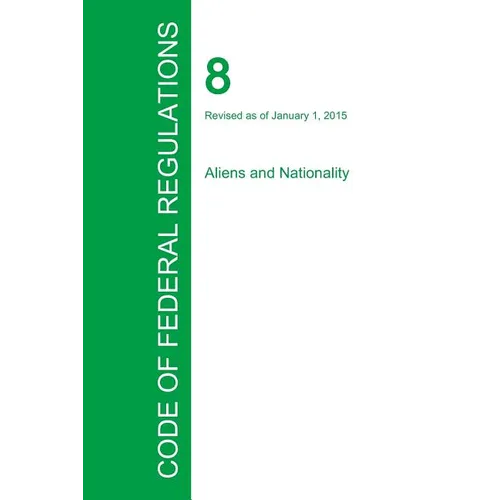 Code of Federal Regulations Title 8, Volume 1, January 1, 2015