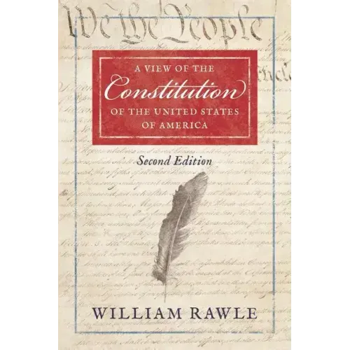 A View of the Constitution of the United States of America Second Edition