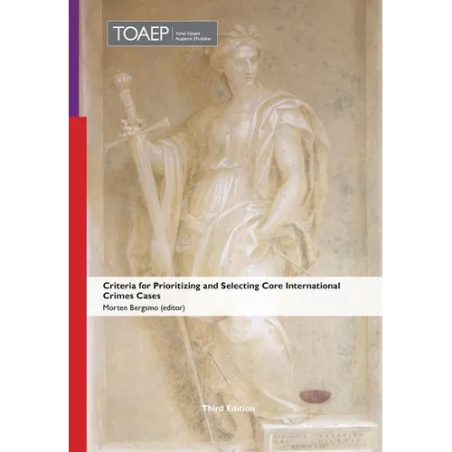 Criteria for Prioritizing and Selecting Core International Crimes Cases