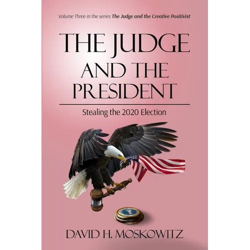 The Judge and the President: Stealing the 2020 Election