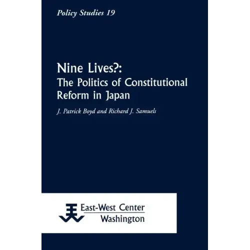 Nine Lives?: The Politics of Constitutional Reform in Japan