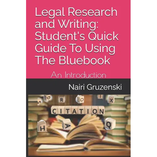 Legal Research and Writing: Student's Quick Guide To Using The Bluebook: An Introduction