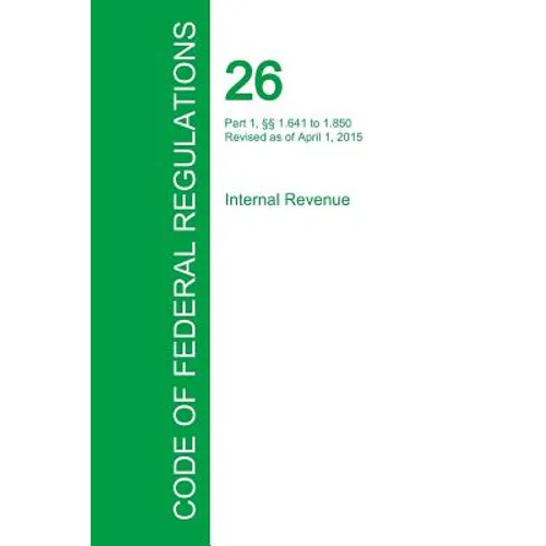 Code of Federal Regulations Title 26, Volume 10, April 1, 2015