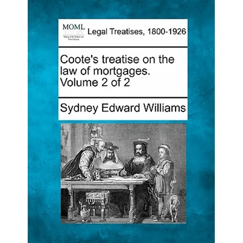 Coote's treatise on the law of mortgages. Volume 2 of 2