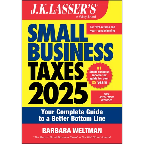 J.K. Lasser's Small Business Taxes 2025: Your Complete Guide to a Better Bottom Line