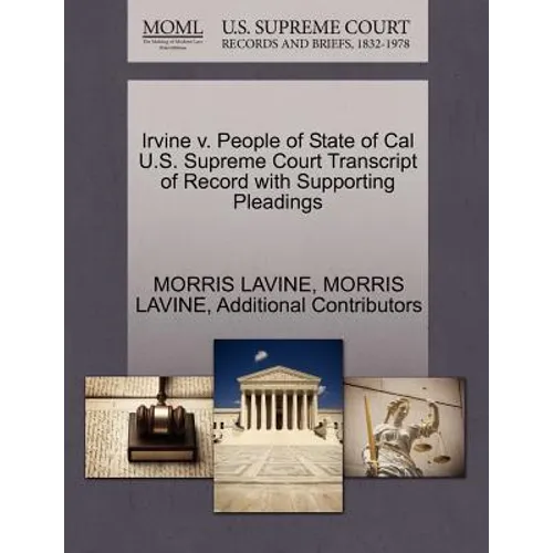 Irvine V. People of State of Cal U.S. Supreme Court Transcript of Record with Supporting Pleadings