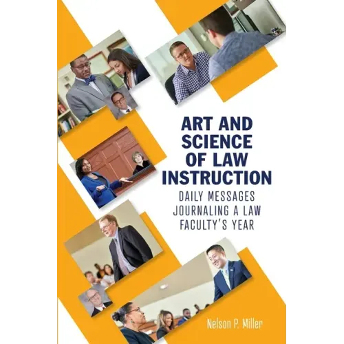 Art and Science of Law Instruction: Daily Messages Journaling a Law Faculty's Year