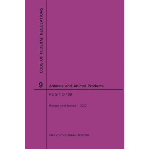Code of Federal Regulations Title 9, Animals and Animal Products, Parts 1-199, 2020