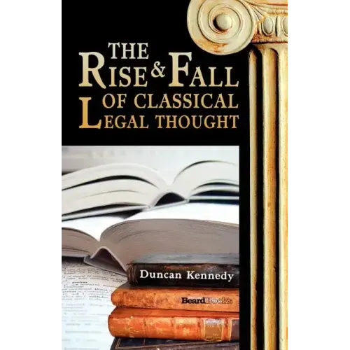 The Rise and Fall of Classical Legal Thought