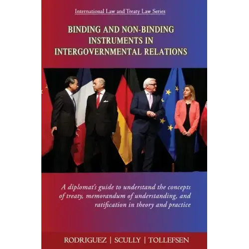 Binding and Non-Binding Instruments in Intergovernmental Relations: A diplomat's guide to understand the concepts of treaty, memorandum of understandi