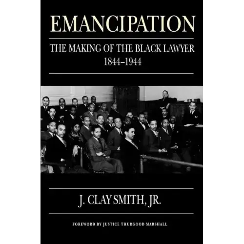 Emancipation: The Making of the Black Lawyer, 1844-1944