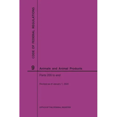 Code of Federal Regulations Title 9, Animals and Animal Products, Parts 200-End, 2020