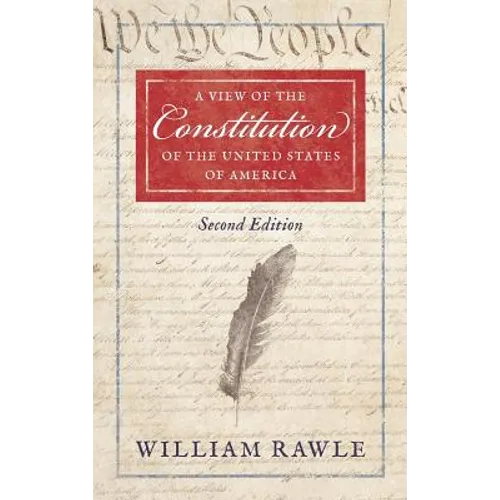 A View of the Constitution of the United States of America [1829]
