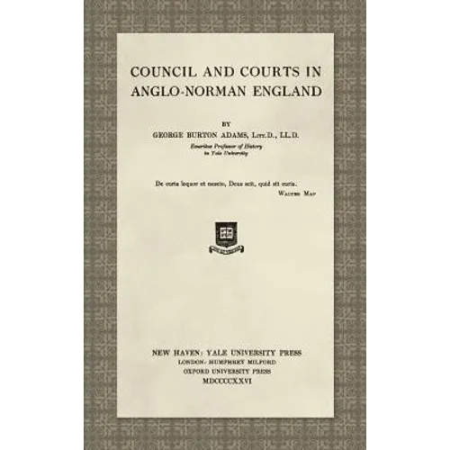 Council and Courts in Anglo-Norman England (1926)