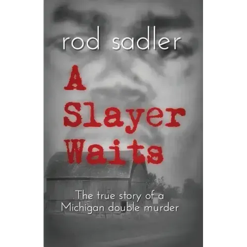 A Slayer Waits: The true story of a Michigan double murder
