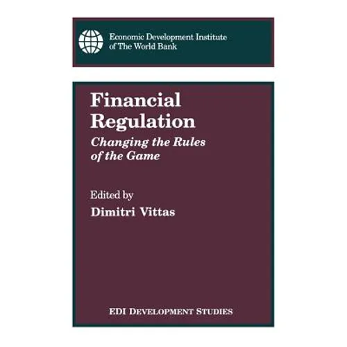 Financial Regulation: Changing the Rules of the Game