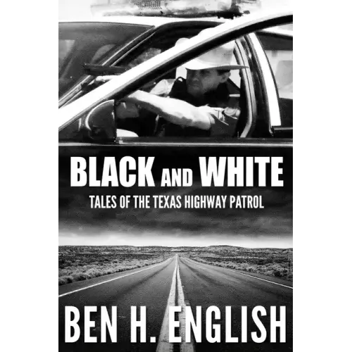 Black and White: Tales of the Texas Highway Patrol