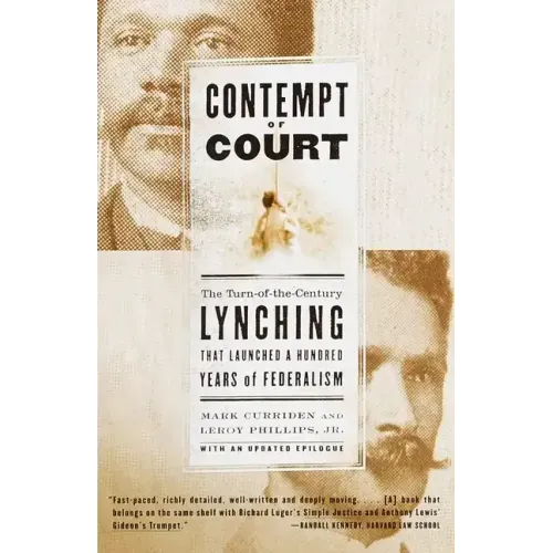 Contempt of Court: The Turn-Of-The-Century Lynching That Launched a Hundred Years of Federalism