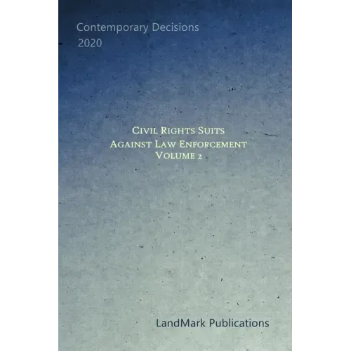 Civil Rights Suits Against Law Enforcement: Volume 2