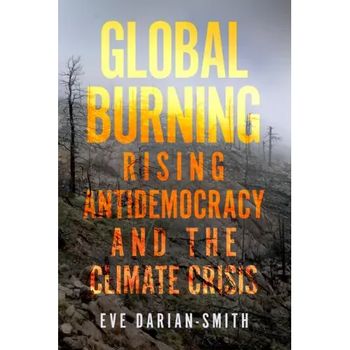 Global Burning: Rising Antidemocracy and the Climate Crisis