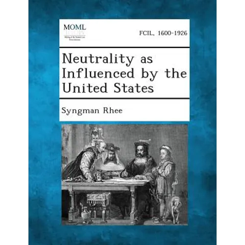 Neutrality as Influenced by the United States - Paperback