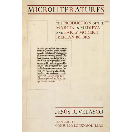 Microliteratures: The Production of the Margin in Medieval and Early Modern Iberian Books
