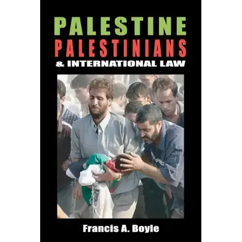 Palestine, Palestinians and International Law