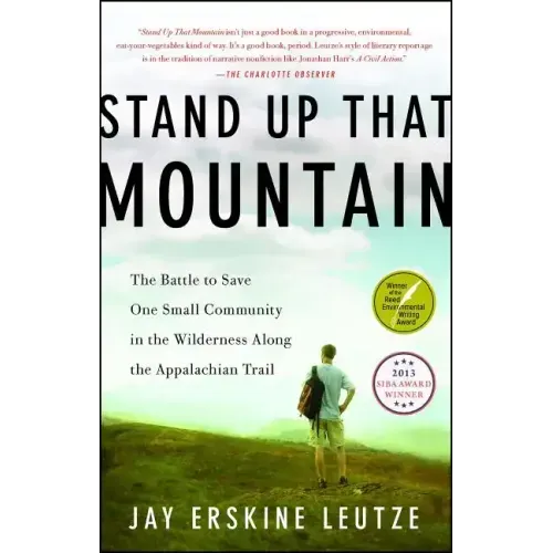 Stand Up That Mountain: The Battle to Save One Small Community in the Wilderness Along the Appalachian Trail