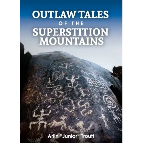 Outlaw Tales of the Superstition Mountains