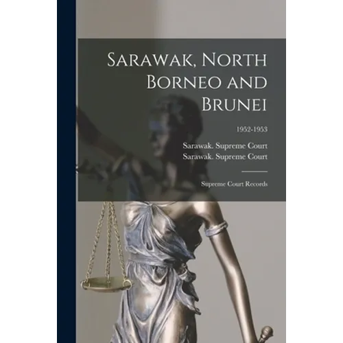 Sarawak, North Borneo and Brunei; Supreme Court Records; 1952-1953