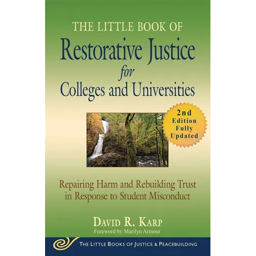 The Little Book of Restorative Justice for Colleges and Universities, Second Edition: Repairing Harm and Rebuilding Trust in Response to Student Misco