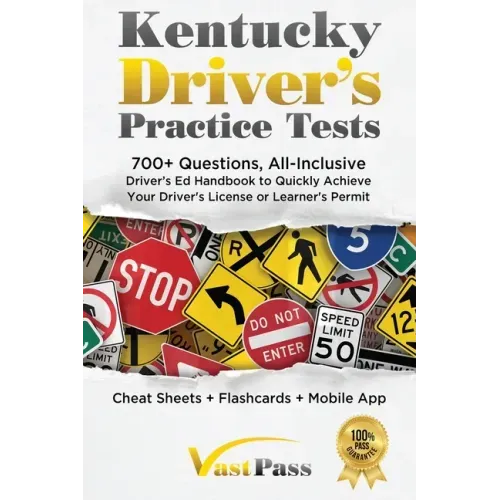 Kentucky Driver's Practice Tests: 700+ Questions, All-Inclusive Driver's Ed Handbook to Quickly achieve your Driver's License or Learner's Permit (Che