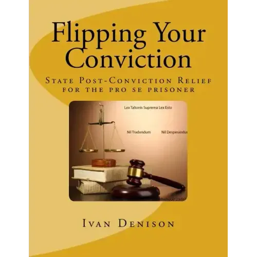 Flipping Your Conviction: State Post-Conviction Relief for the Pro Se Prisoner
