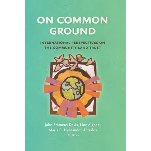 On Common Ground: International Perspectives on the Community Land Trust