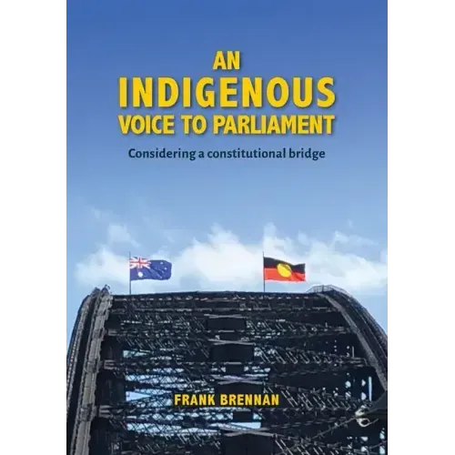 An Indigenous Voice to Parliament: Considering a Constitutional Bridge