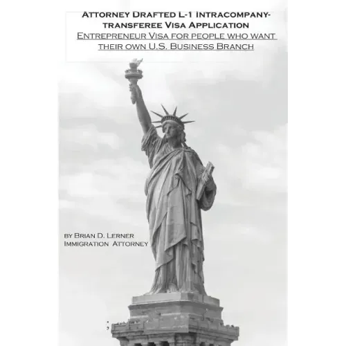 Attorney Drafted L-1 Intracompany-Transferee Visa Application: Entreprenuer Visa For People Who Want Their Own U.S. Business Branch